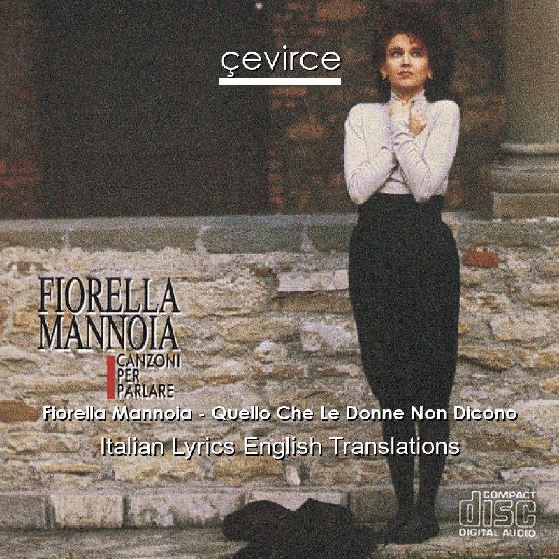 Fiorella Mannoia – Quello Che Le Donne Non Dicono Italian Lyrics English Translations
