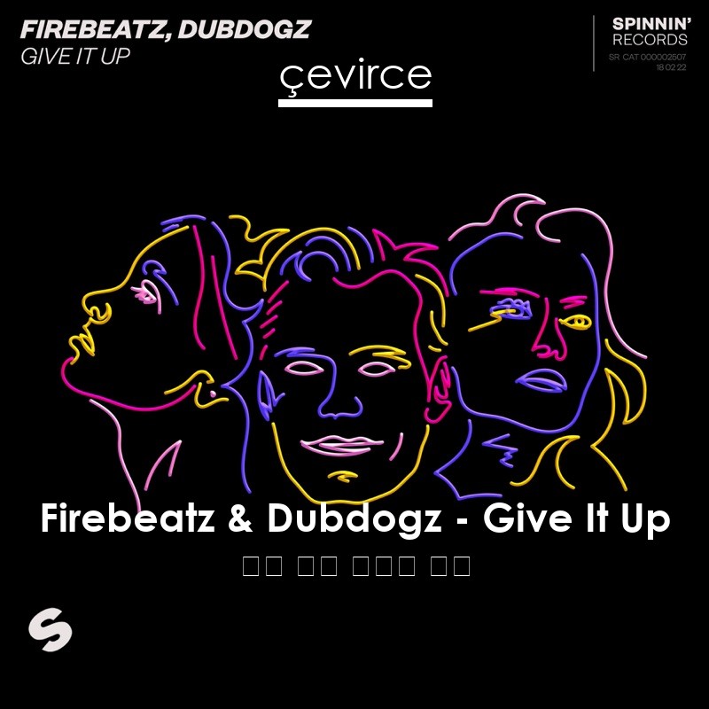 Firebeatz & Dubdogz – Give It Up 英語 歌詞 中國人 翻譯