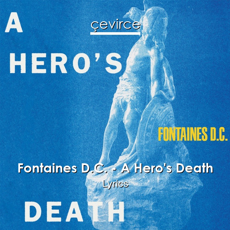 Fontaines D.C. – A Hero’s Death Lyrics
