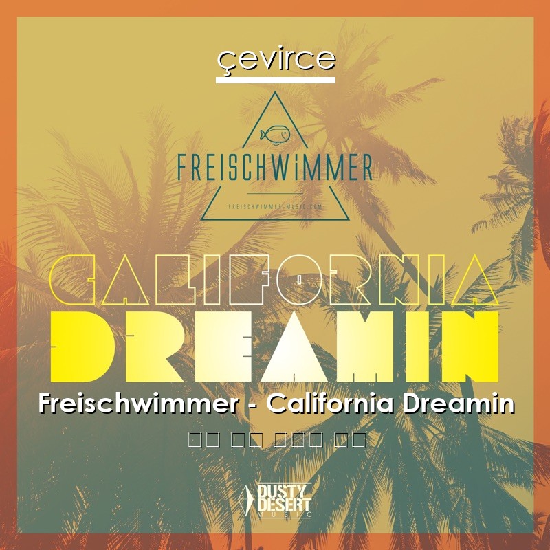 Freischwimmer – California Dreamin 英語 歌詞 中國人 翻譯