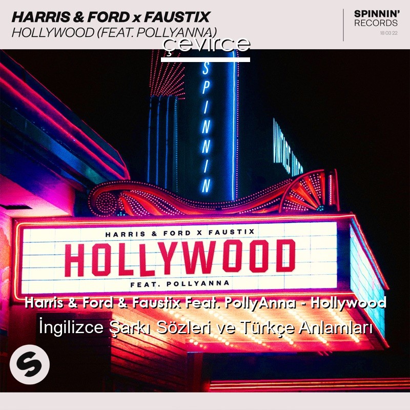 Harris & Ford & Faustix Feat. PollyAnna – Hollywood İngilizce Şarkı Sözleri Türkçe Anlamları