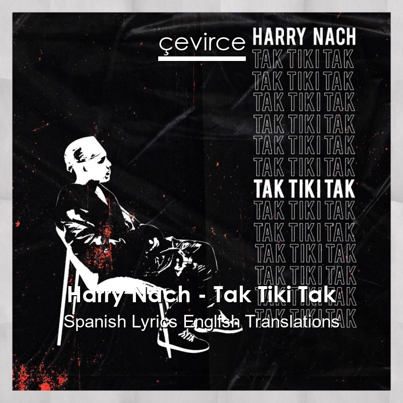 Harry Nach – Tak Tiki Tak Spanish Lyrics English Translations