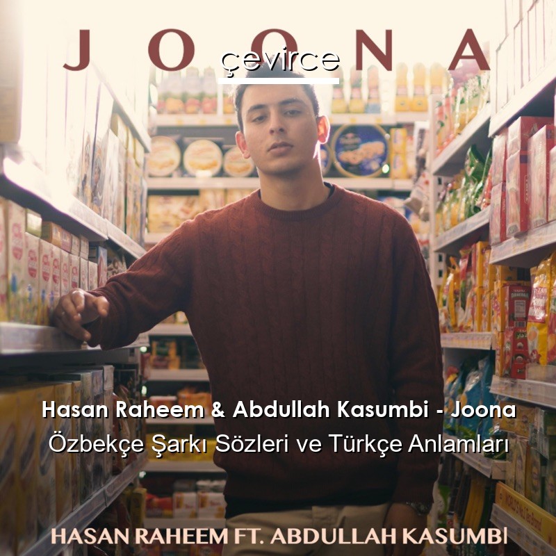Hasan Raheem & Abdullah Kasumbi – Joona Özbekçe Şarkı Sözleri Türkçe Anlamları