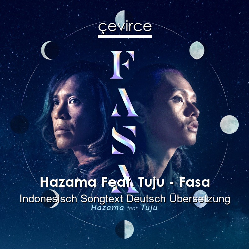 Hazama Feat. Tuju – Fasa Indonesisch Songtext Deutsch Übersetzung