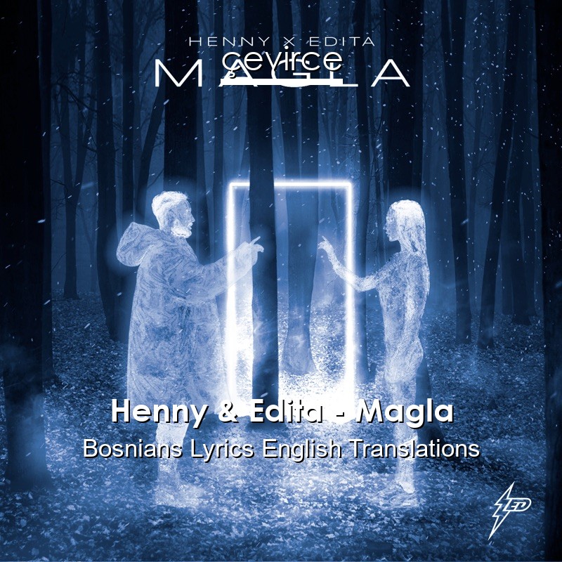 Henny & Edita – Magla Bosnians Lyrics English Translations