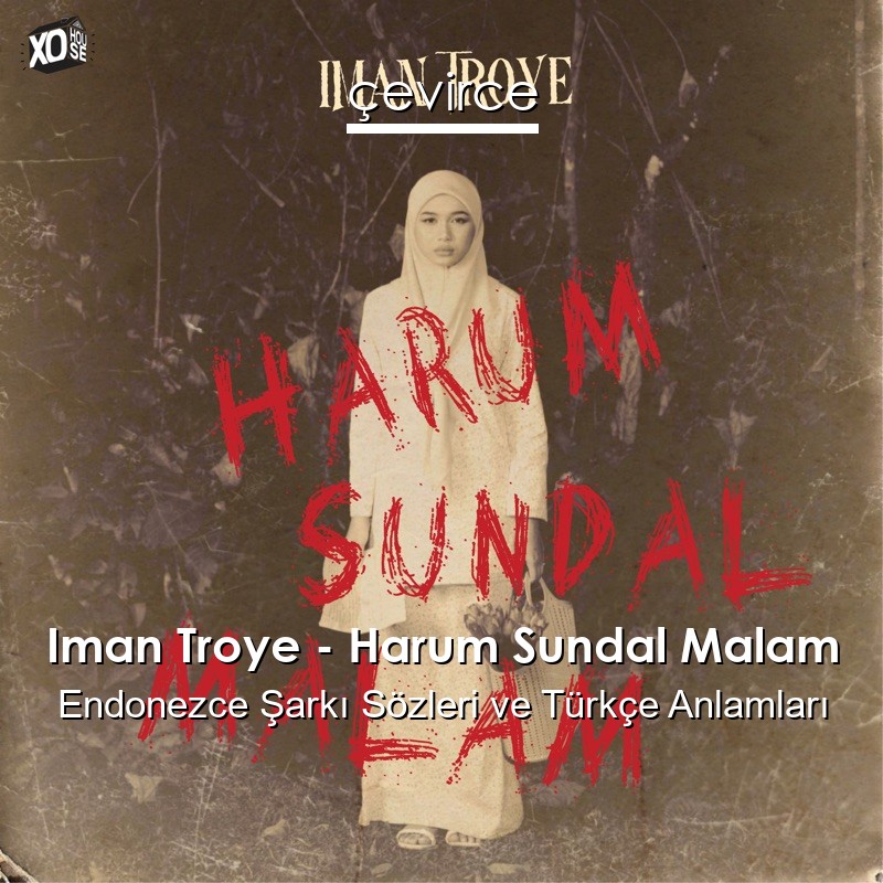 Iman Troye – Harum Sundal Malam Endonezce Şarkı Sözleri Türkçe Anlamları