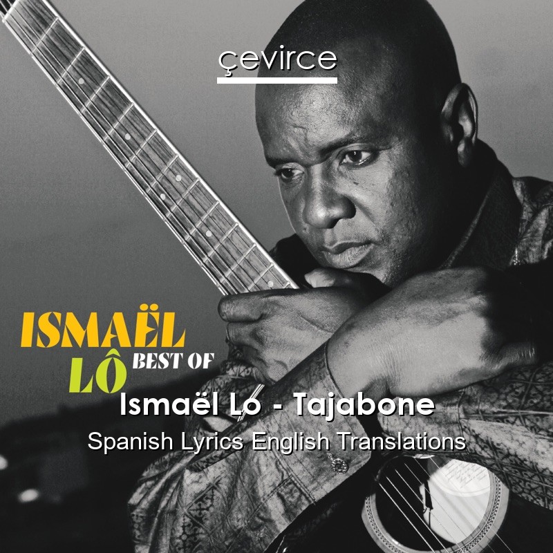 Ismaël Lo – Tajabone Spanish Lyrics English Translations