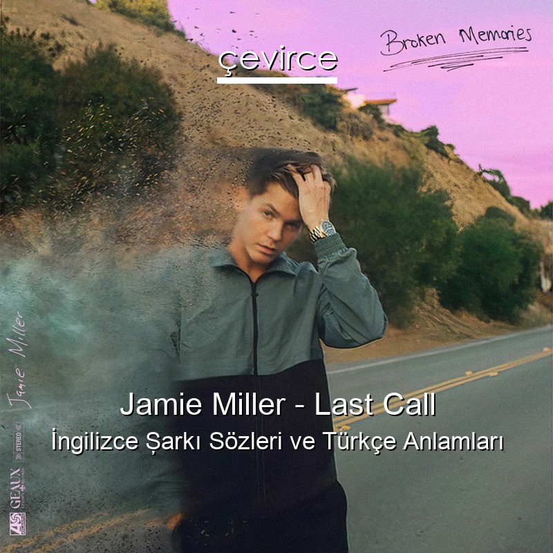 Jamie Miller – Last Call İngilizce Şarkı Sözleri Türkçe Anlamları