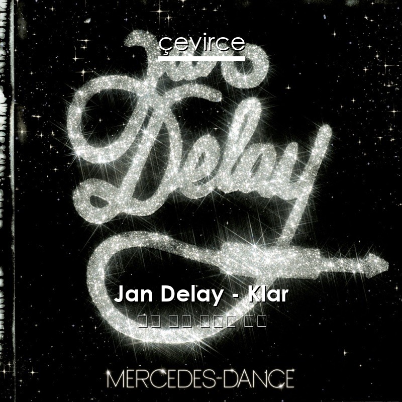Jan Delay – Klar 德語 歌詞 中國人 翻譯