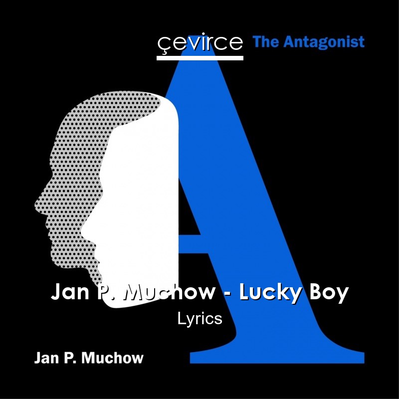 Jan P. Muchow – Lucky Boy Lyrics