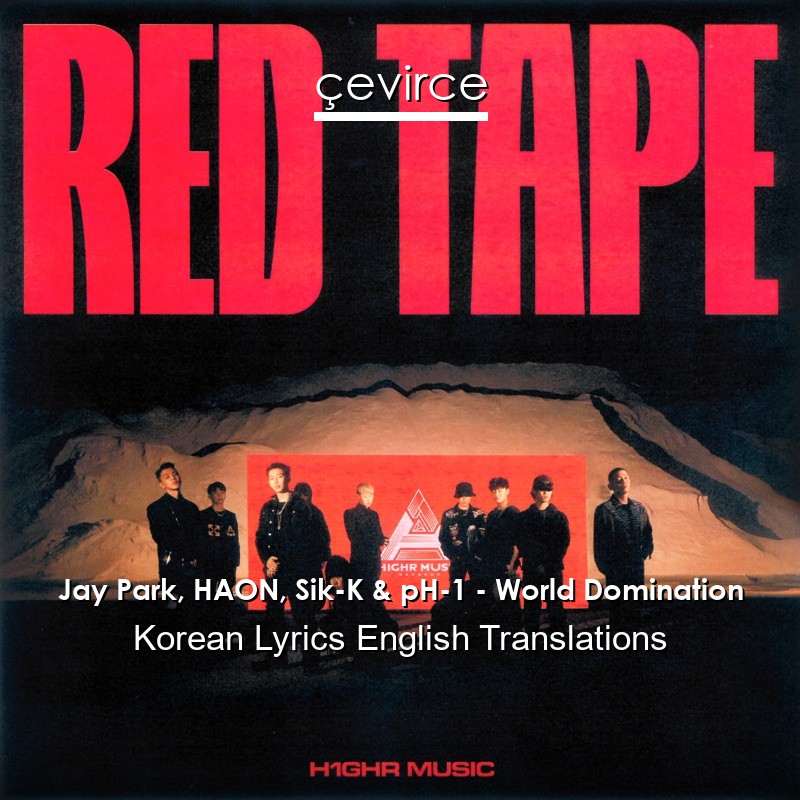 Jay Park, HAON, Sik-K & pH-1 – World Domination Korean Lyrics English Translations