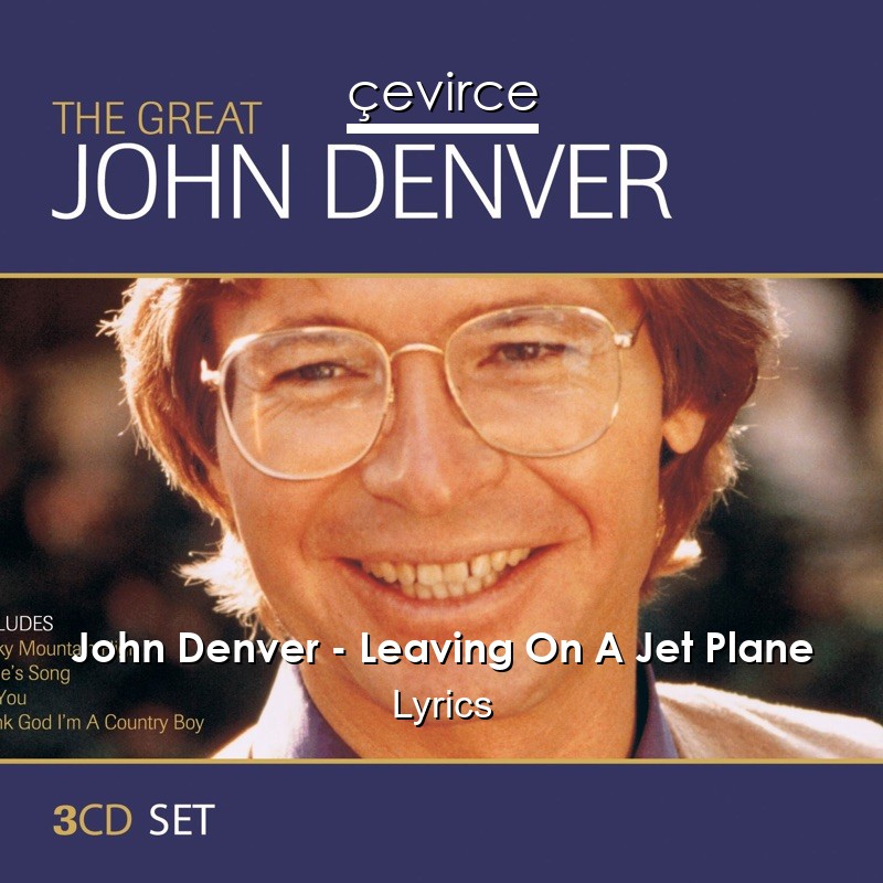 John Denver – Leaving On A Jet Plane Lyrics