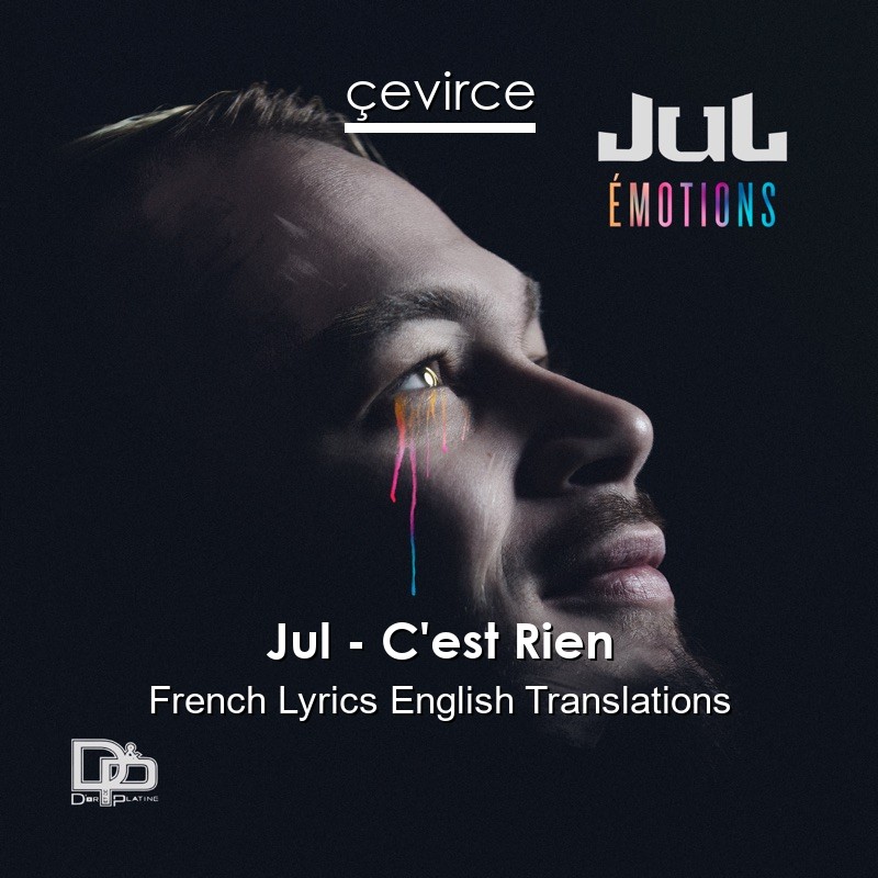 Jul – C’est Rien French Lyrics English Translations