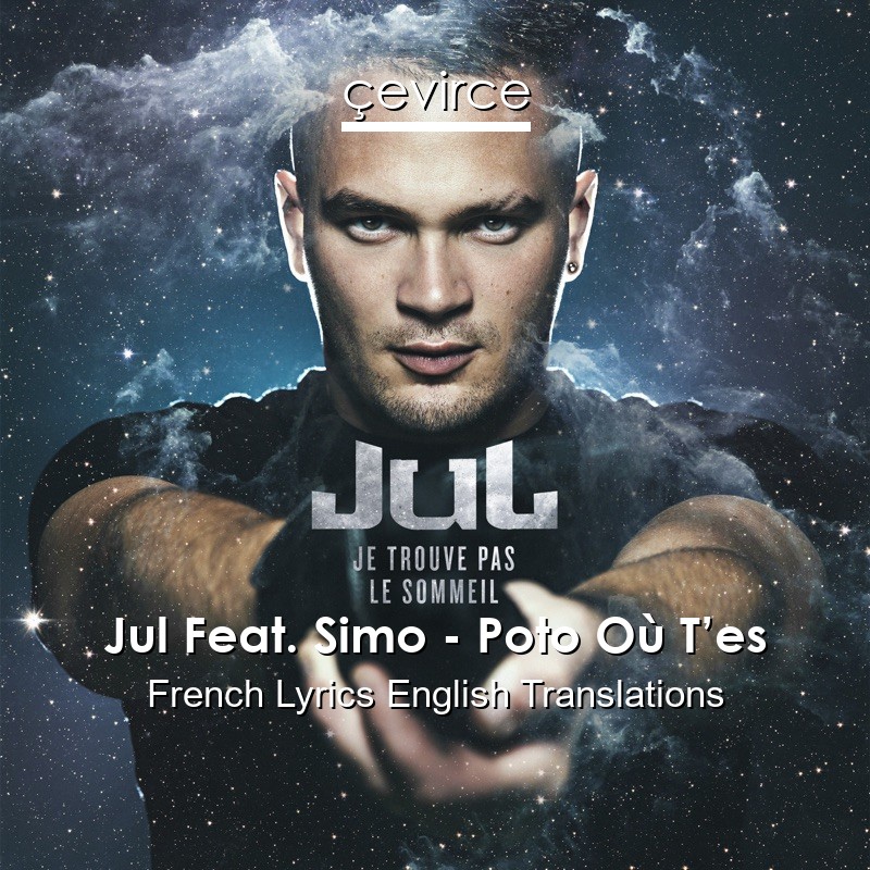 Jul Feat. Simo – Poto Où T’es French Lyrics English Translations