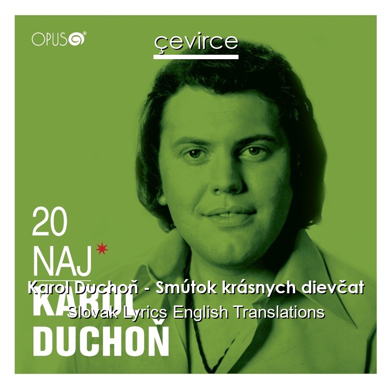 Karol Duchoň – Smútok krásnych dievčat Slovak Lyrics English Translations