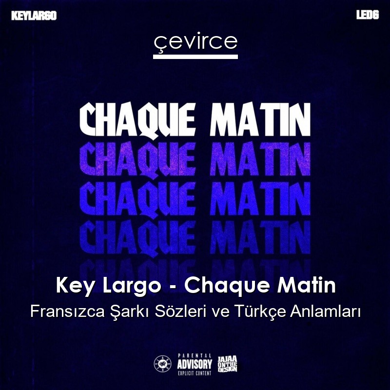 Key Largo – Chaque Matin Fransızca Şarkı Sözleri Türkçe Anlamları