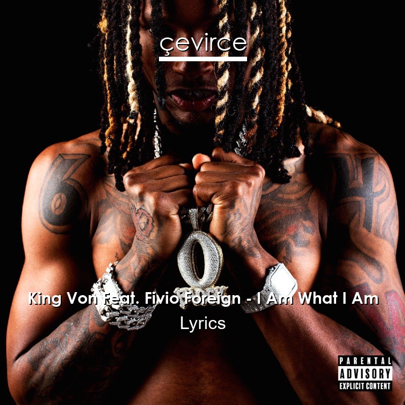 King Von Feat. Fivio Foreign – I Am What I Am Lyrics