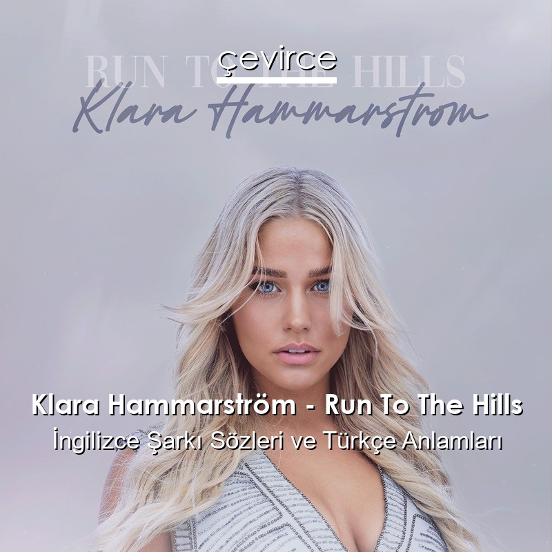 Klara Hammarström – Run To The Hills İngilizce Şarkı Sözleri Türkçe Anlamları