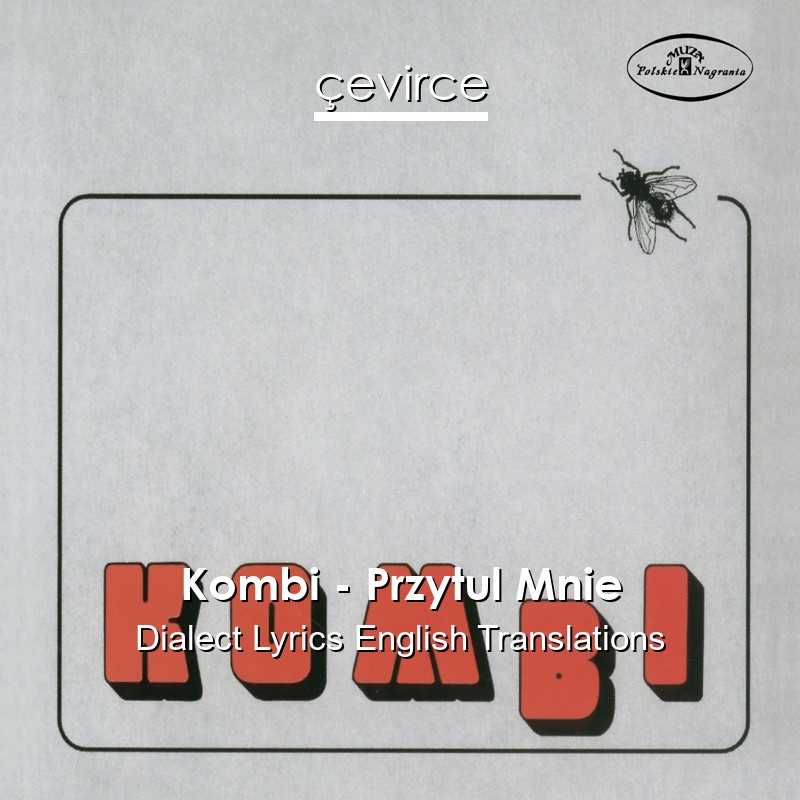Kombi – Przytul Mnie Dialect Lyrics English Translations