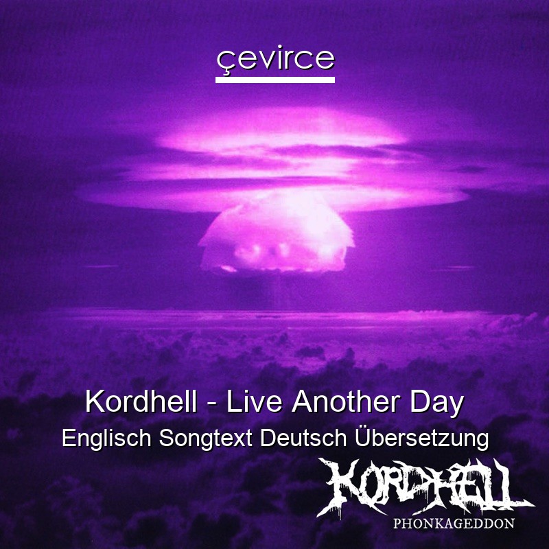 Kordhell – Live Another Day Englisch Songtext Deutsch Übersetzung