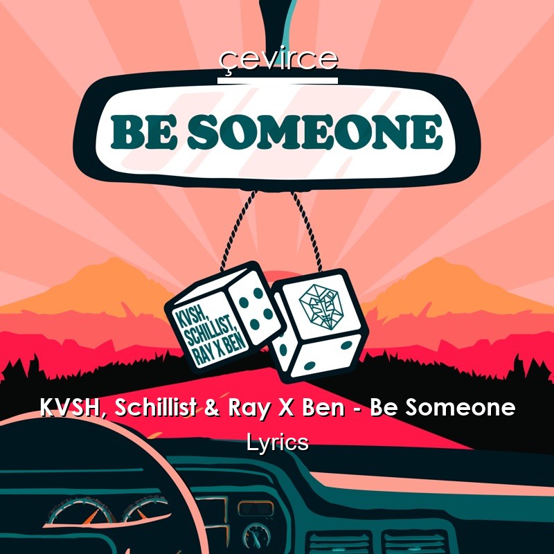 KVSH, Schillist & Ray X Ben – Be Someone Lyrics