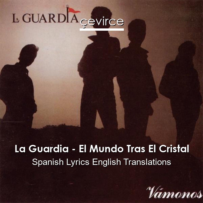 La Guardia – El Mundo Tras El Cristal Spanish Lyrics English Translations