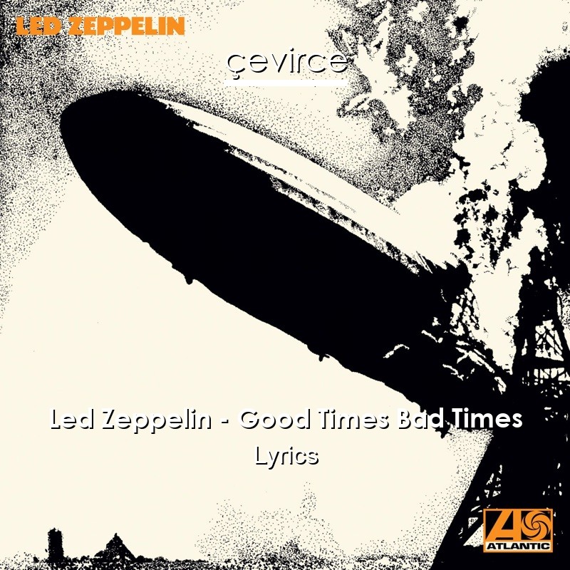 Led Zeppelin – Good Times Bad Times Lyrics
