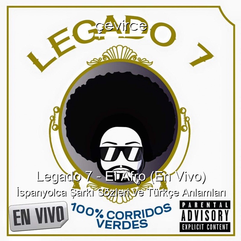 Legado 7 – El Afro (En Vivo) İspanyolca Şarkı Sözleri Türkçe Anlamları