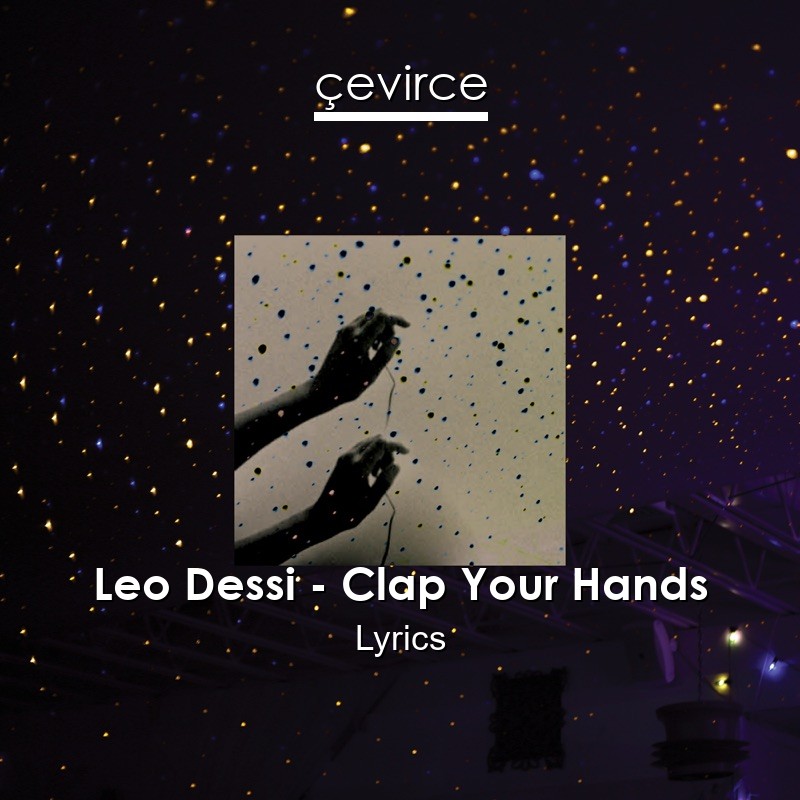 Leo Dessi – Clap Your Hands Lyrics