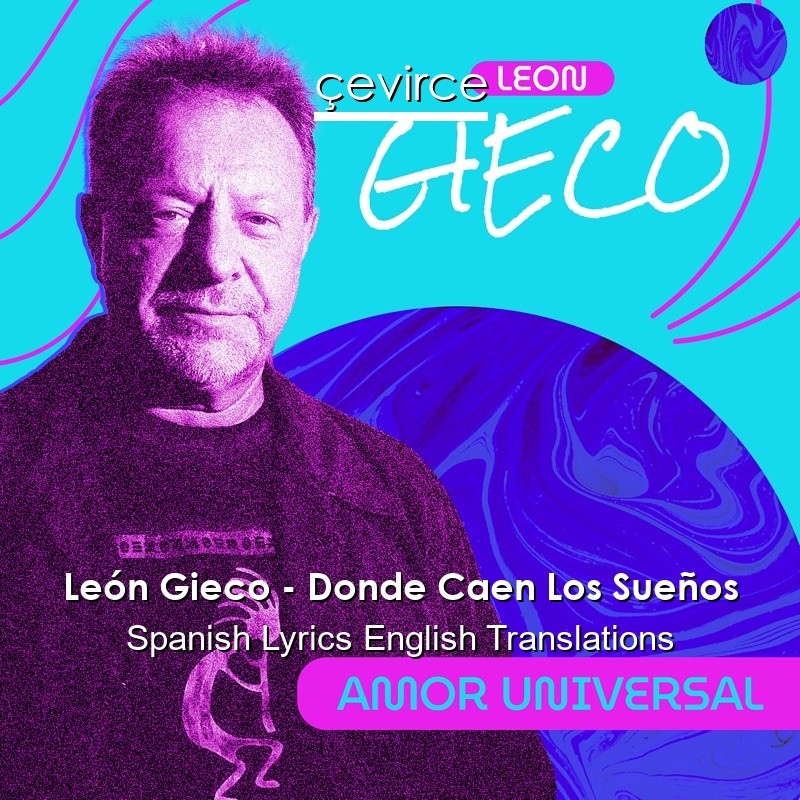 León Gieco – Donde Caen Los Sueños Spanish Lyrics English Translations