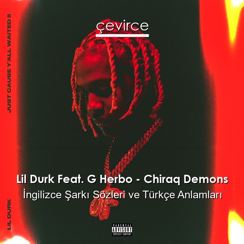 Lil Durk Feat. G Herbo – Chiraq Demons İngilizce Şarkı Sözleri Türkçe Anlamları