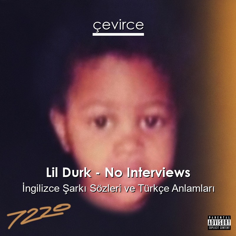 Lil Durk – No Interviews İngilizce Şarkı Sözleri Türkçe Anlamları