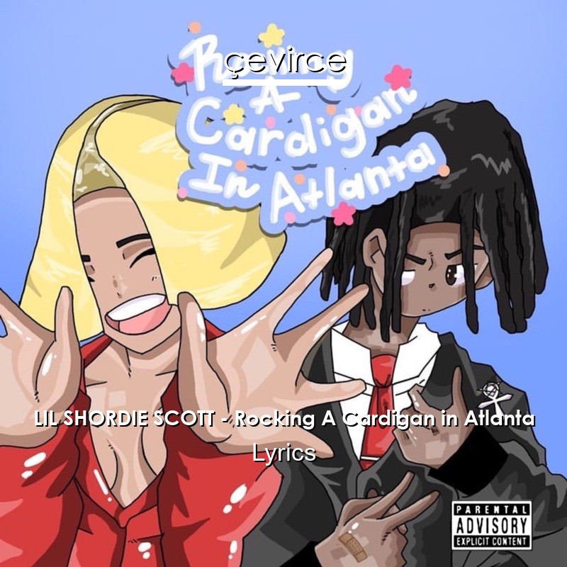 LIL SHORDIE SCOTT – Rocking A Cardigan in Atlanta Lyrics