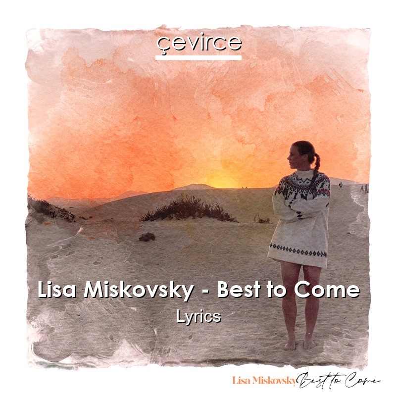 Lisa Miskovsky – Best to Come Lyrics