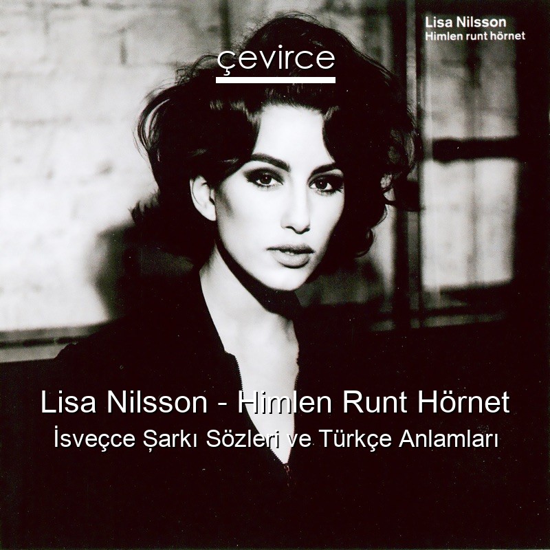 Lisa Nilsson – Himlen Runt Hörnet İsveçce Şarkı Sözleri Türkçe Anlamları