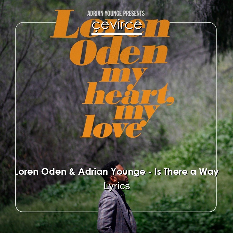 Loren Oden & Adrian Younge – Is There a Way Lyrics