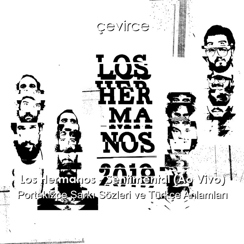 Los Hermanos – Sentimental (Ao Vivo) Portekizce Şarkı Sözleri Türkçe Anlamları