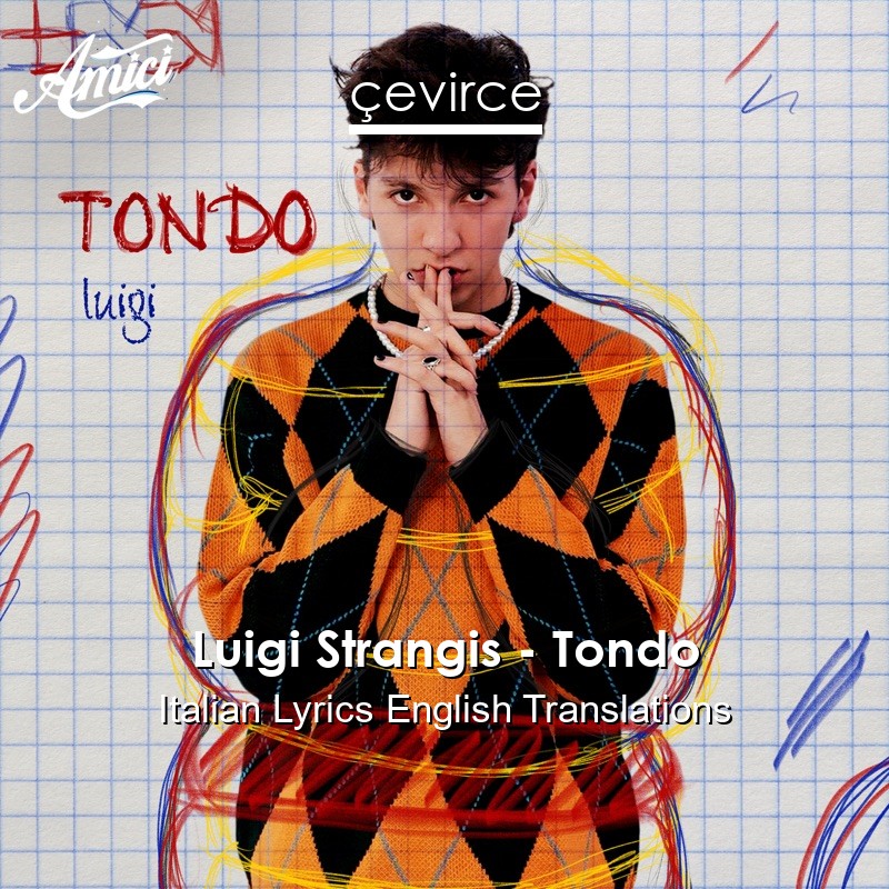 Luigi Strangis – Tondo Italian Lyrics English Translations