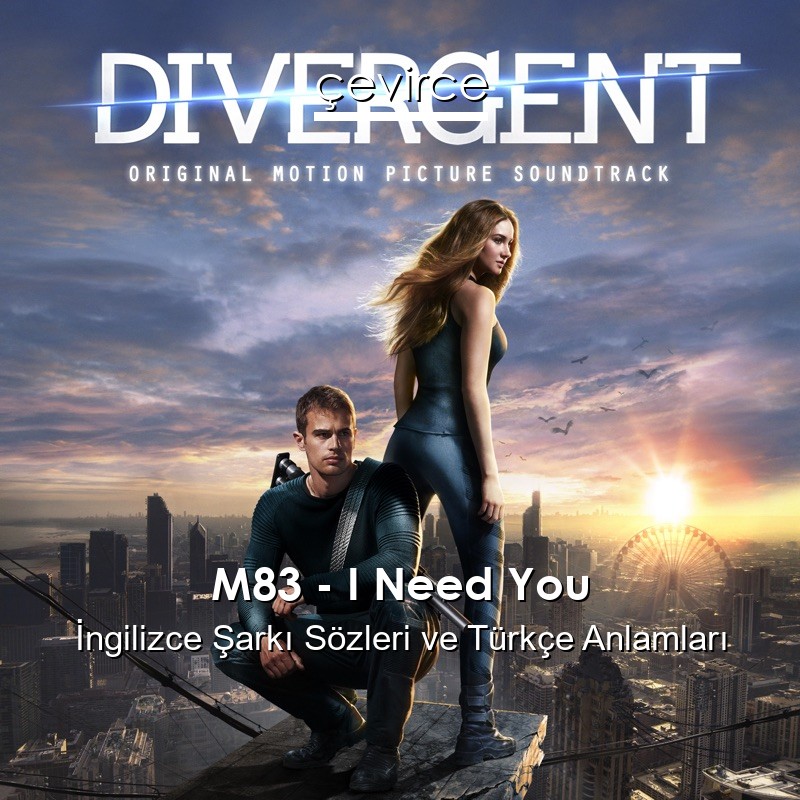 M83 – I Need You İngilizce Şarkı Sözleri Türkçe Anlamları