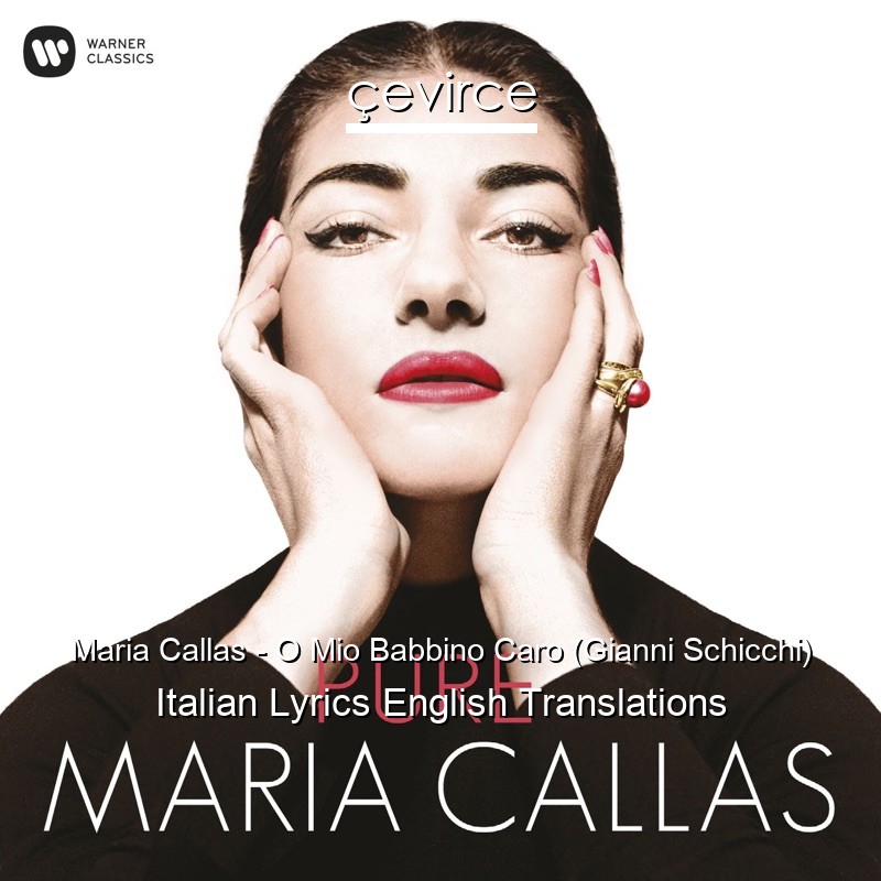 Maria Callas – O Mio Babbino Caro (Gianni Schicchi) Italian Lyrics English Translations