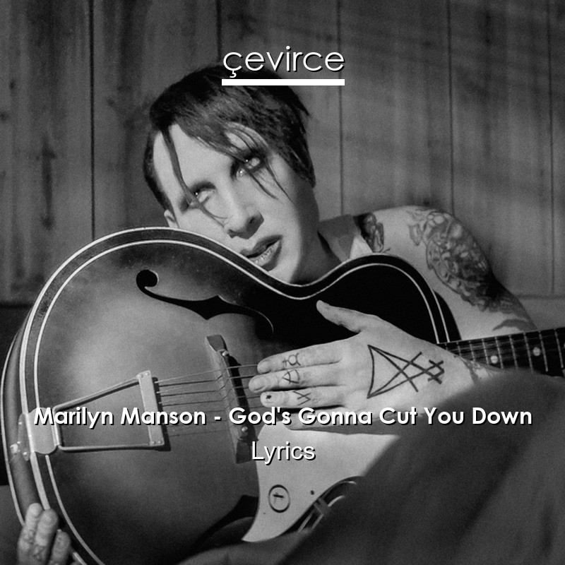 Marilyn Manson – God’s Gonna Cut You Down Lyrics