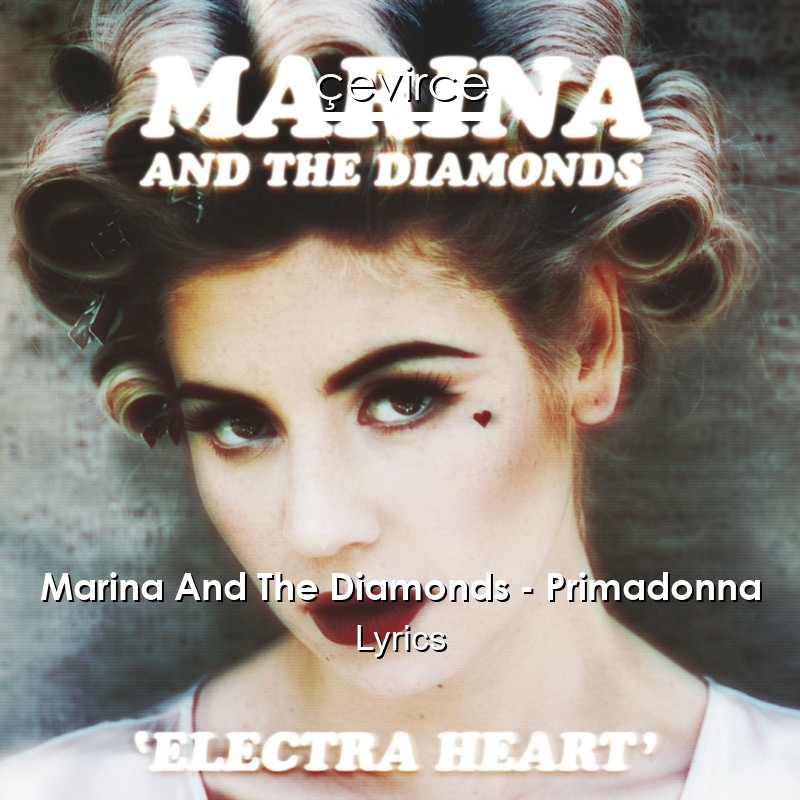 Marina And The Diamonds – Primadonna Lyrics