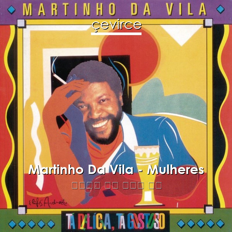 Martinho Da Vila – Mulheres 葡萄牙語 歌詞 中國人 翻譯
