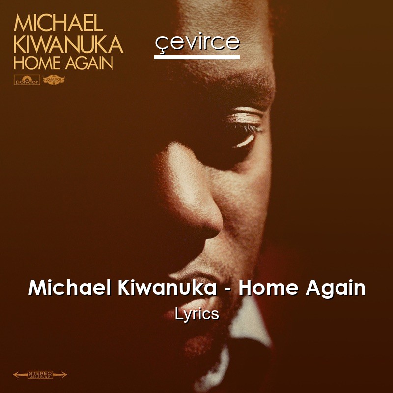 Michael Kiwanuka – Home Again Lyrics