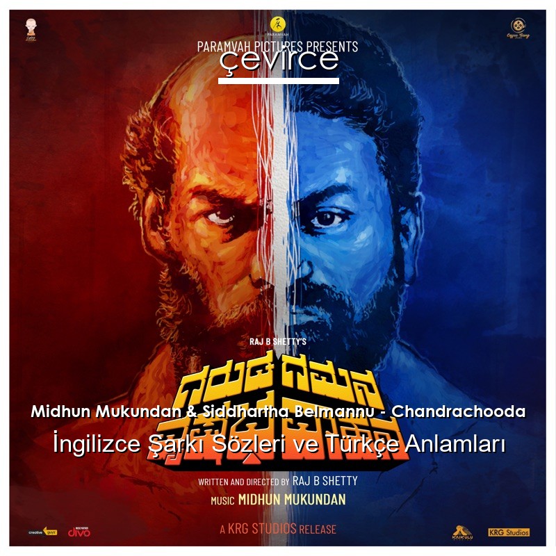 Midhun Mukundan & Siddhartha Belmannu – Chandrachooda  Şarkı Sözleri Türkçe Anlamları