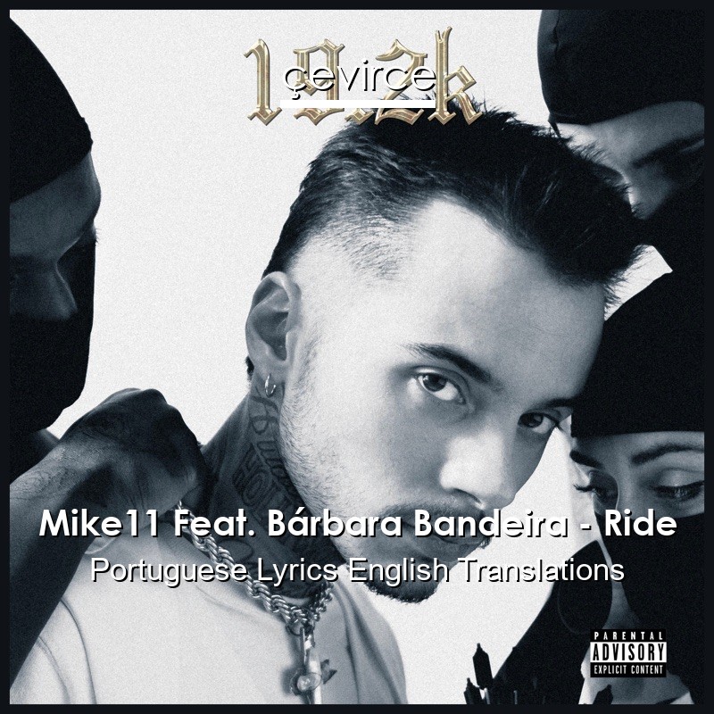 Mike11 Feat. Bárbara Bandeira – Ride Portuguese Lyrics English Translations