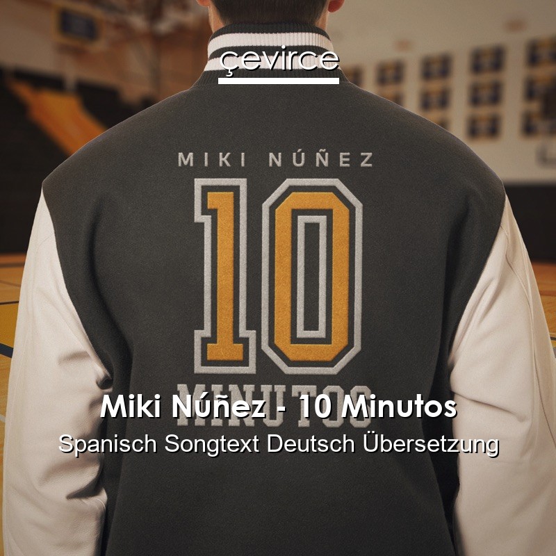 Miki Núñez – 10 Minutos Spanisch Songtext Deutsch Übersetzung