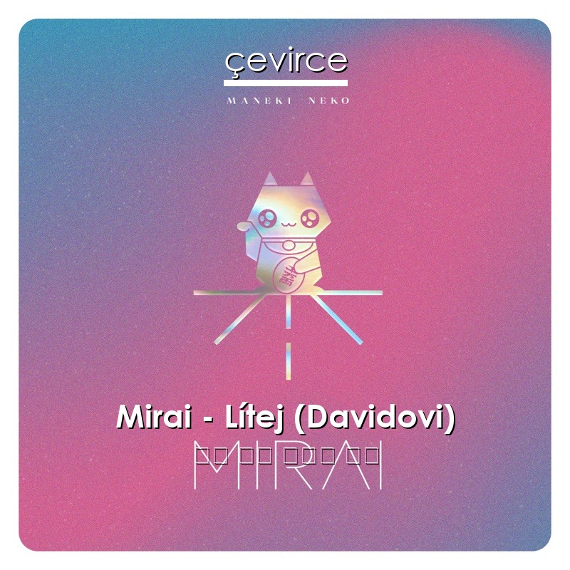 Mirai – Lítej (Davidovi) 查看 歌詞 中國人 翻譯