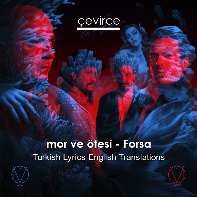 mor ve ötesi – Forsa Turkish Lyrics English Translations