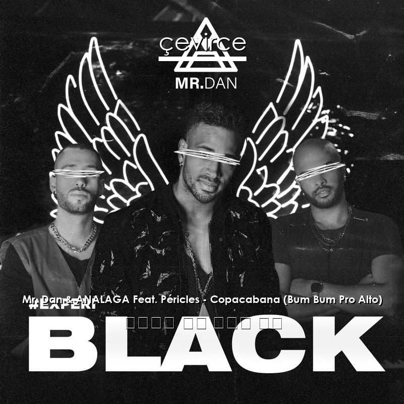 Mr. Dan & ANALAGA Feat. Péricles – Copacabana (Bum Bum Pro Alto) 葡萄牙語 歌詞 中國人 翻譯